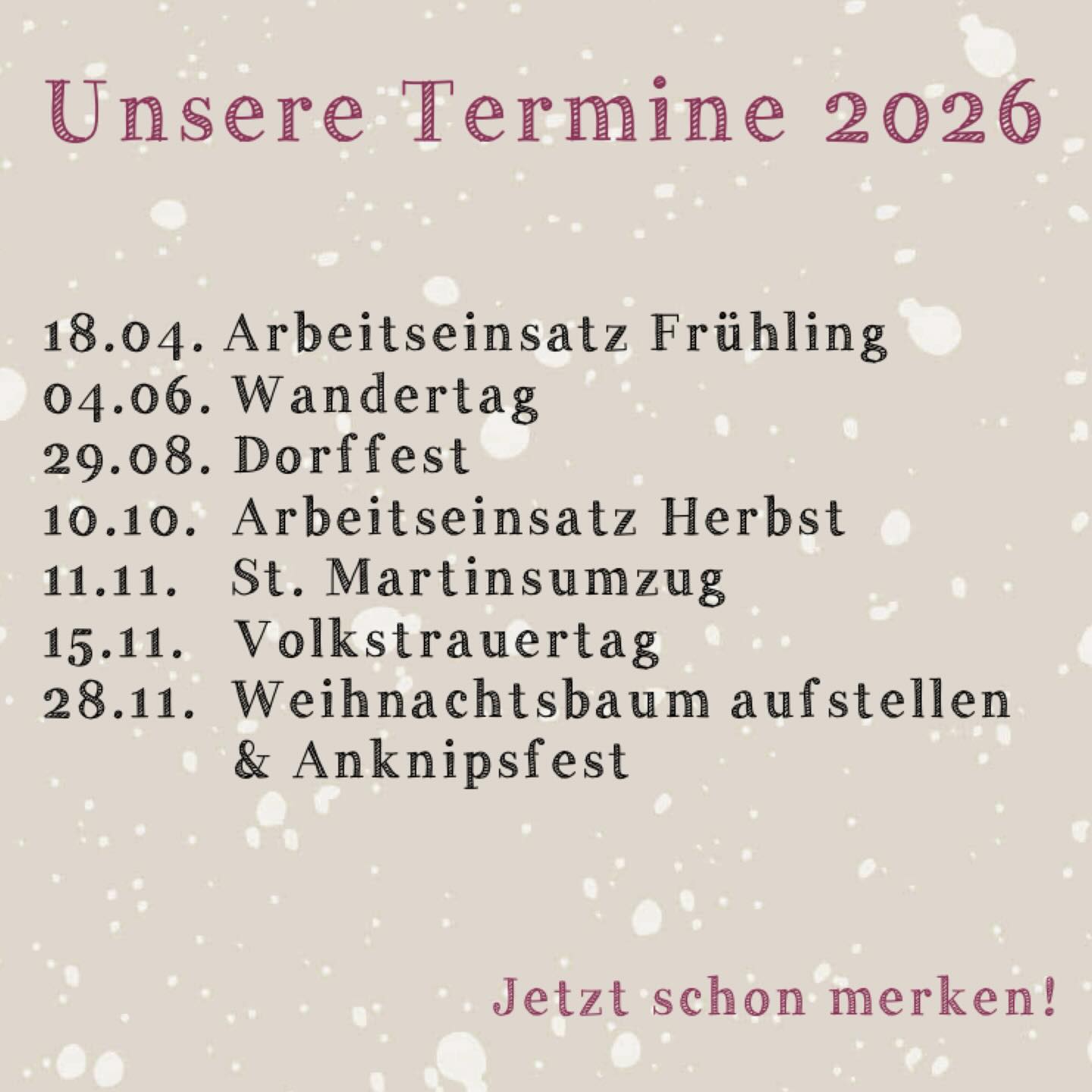 +++ Termine, Termine, Termine +++
2026 wird voll, bunt und bewegend.
Merkt euch jetzt schon alle wichtigen Daten und seid dabei, wenn wir gemeinsam anpacken, feiern und wachsen. Wir freuen uns auf jede Unterstützung und auf viele gemeinsame Stunden.